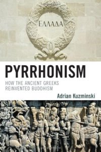 cover of the book Pyrrhonism: How the Ancient Greeks Reinvented Buddhism (Studies in Comparative Philosophy and Religion)