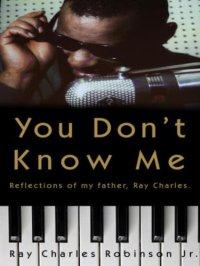 cover of the book You Don't Know Me: Reflections of My Father, Ray Charles