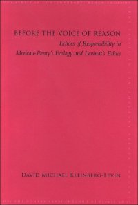 cover of the book Before the Voice of Reason: Echoes of Responsibility in Merleau-Ponty’s Ecology and Levinas’s Ethics