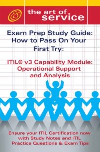 cover of the book ITIL V3 capability module operational support and analysis : exam prep study guide : how to pass on your first try : ensure your ITIL certification now with study notes and ITIL practice questions & exam tips.