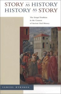 cover of the book Story as History—History as Story: The Gospel Tradition in the Context of Ancient Oral History