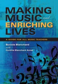 cover of the book Making Music and Enriching Lives: A Guide for All Music Teachers (Music for Life)