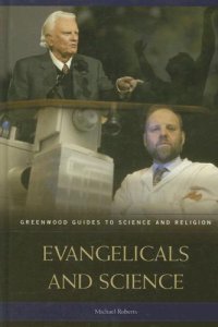 cover of the book Evangelicals and Science (Greenwood Guides to Science and Religion)
