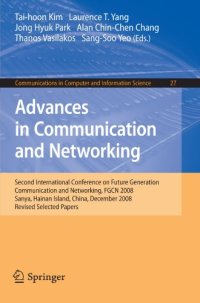 cover of the book Advances in Communication and Networking: Second International Conference on Future Generation Communication and Networking, FGCN 2008, Sanya, Hainan Island, ... in Computer and Information Science)