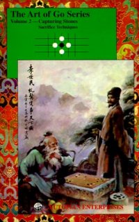 cover of the book The Art of Go Series: Vol. 2, Capturing Stones Sacrifice Techniques