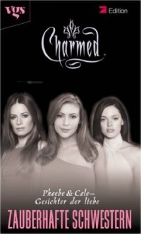 cover of the book Charmed, Zauberhafte Schwestern, Bd. 19: Gesichter der Liebe