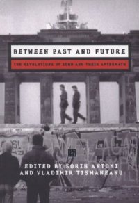 cover of the book Between Past and Future: The Revolution of 1989 and Their Aftermath