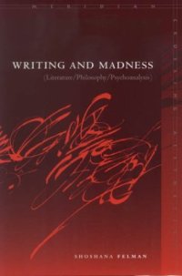 cover of the book Writing and Madness: Literature Philosophy Psychoanalysis (Meridian: Crossing Aesthetics)