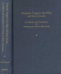 cover of the book Pierpaolo Vergerio the Elder and Saint Jerome: An Edition and Translation of Sermones Pro Sancto Hieronymo