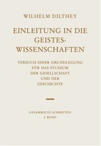 cover of the book Gesammelte Schriften. Bd. 1. Einleitung in die Geisteswissenschaften: Versuch einer Grundlegung für das Studium der Gesellschaft und der Geschichte