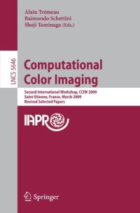 cover of the book Computational Color Imaging: Second International Workshop, CCIW 2009, Saint-Etienne, France, March 26-27, 2009. Revised Selected Papers