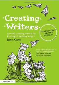 cover of the book Creating Writers: A Creative Writing Manual for Key Stage 2 and Key Stage 3 (David Fulton Books)