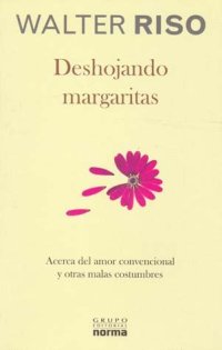 cover of the book DESHOJANDO MARGARITAS. ACERCA DEL AMOR CONVENCIONAL Y OTRAS