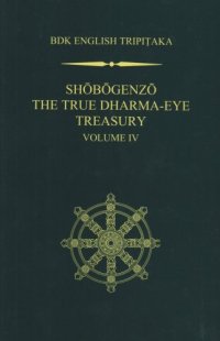 cover of the book Shobogenzo: The True Dharma-Eye Treasury - Volume 4 (Bdk English Tripioaka Series Taisho Volume 82,Number 2582)