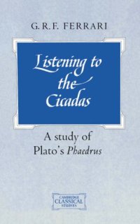 cover of the book Listening to the Cicadas: A Study of Plato’s Phaedrus