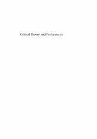 cover of the book Critical Theory and Performance: Revised and Enlarged Edition (Theater: Theory Text Performance)