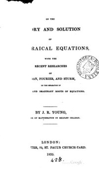 cover of the book On the Theory and Solution of Algebraical Equations, with the Recent Researches of Budan, Fourier and Sturm on the Separation of the Real and Imaginary Roots of Equations