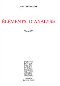 cover of the book Eléments d'analyse : Tome 4, Chapitres XVIII à XX