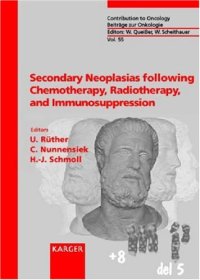 cover of the book Secondary Neoplasias Following Chemotherapy, Radiotherapy and Immunosuppression: Secondary Neoplasias After Organ Transplants and Radiotherapy (Contributions to Oncology, 55)