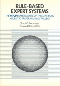 cover of the book Rule Based Expert Systems: The Mycin Experiments of the Stanford Heuristic Programming Project (The Addison-Wesley Series in Artificial Intelligence)