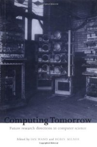 cover of the book Computing tomorrow: future research directions in computer science