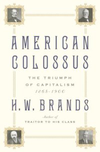 cover of the book American Colossus: The Triumph of Capitalism, 1865-1900