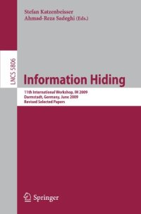 cover of the book Information Hiding: 11th International Workshop, IH 2009, Darmstadt, Germany, June 8-10, 2009, Revised Selected Papers