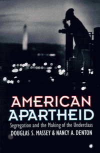 cover of the book American Apartheid: Segregation and the Making of the Underclass