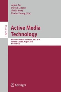 cover of the book Active Media Technology: 6th International Conference, AMT 2010, Toronto, Canada, August 28-30, 2010. Proceedings