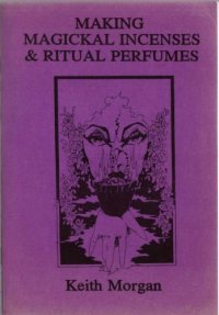 cover of the book Making Magickal Incenses & Ritual Perfumes