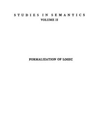 cover of the book Formalization of logic, (His Studies in semantics, vol. II)