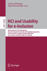 cover of the book HCI and Usability for e-Inclusion: 5th Symposium of the Workgroup Human-Computer Interaction and Usability Engineering of the Austrian Computer Society, USAB 2009, Linz, Austria, November 9-10, 2009 Proceedings