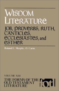 cover of the book Wisdom Literature: Job, Proverbs, Ruth, Canticles, Ecclesiastes, and Esther (Forms of the Old Testament Literature)