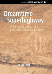 cover of the book Dreamtime Superhighway: Sydney Basin Rock Art and Prehistoric Information Exchange (Terra Australis, 27)