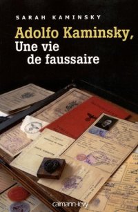 cover of the book Adolfo Kaminsky, une vie de faussaire