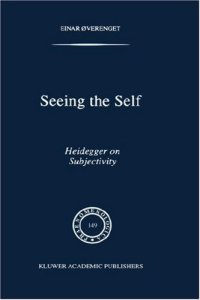 cover of the book Seeing the Self: Heidegger on Subjectivity