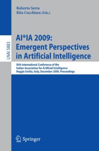 cover of the book AI*IA 2009: Emergent Perspectives in Artificial Intelligence: XIth International Conference of the Italian Association for Artificial Intelligence Reggio Emilia, Italy, December 9-12, 2009 Proceedings