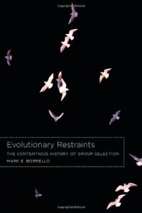 cover of the book Evolutionary Restraints: The Contentious History of Group Selection