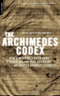 cover of the book The Archimedes Codex: How a Medieval Prayer Book Is Revealing the True Genius of Antiquity's Greatest Scientist