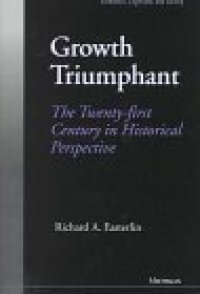 cover of the book Growth Triumphant: The Twenty-first Century in Historical Perspective (Economics, Cognition, and Society)