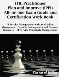 cover of the book ITIL Practitioner Plan and Improve (IPPI) All-in-one Exam Guide and Certification Work book; IT Service Management with Availabilty Management, Capacity ... Recovery, IT Service Continuity Management