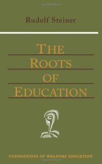 cover of the book The Roots of Education (Foundations of Waldorf Education, 19)