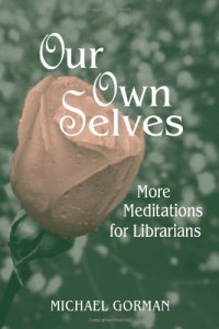 cover of the book Our Own Selves: More Meditations For Librarians