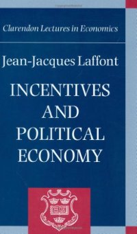 cover of the book Incentives and Political Economy (Clarendon Lectures in Economics)