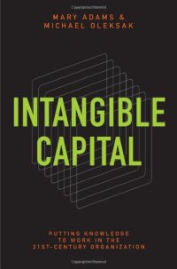 cover of the book Intangible Capital: Putting Knowledge to Work in the 21st-Century  Organization