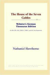 cover of the book The House of the Seven Gables (Webster's German Thesaurus Edition)