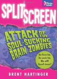 cover of the book Split Screen: Attack of the Soul-Sucking Brain Zombies   Bride of the Soul-Sucking Brain Zombies