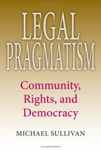 cover of the book Legal Pragmatism: Community, Rights, and Democracy (American Philosophy)