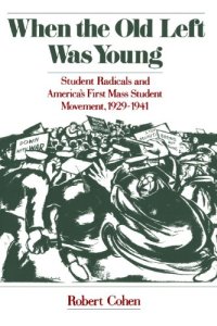 cover of the book When the Old Left Was Young: Student Radicals and America's First Mass Student Movement, 1929-1941