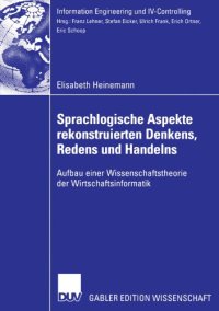 cover of the book Sprachlogische Aspekte rekonstruierten Denkens, Redens und Handelns. Aufbau einer Wissenschaftstheorie der Wirtschaftsinformatik